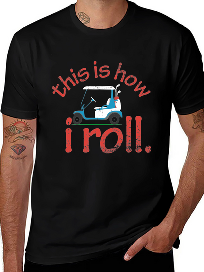 Golf Cart T-Shirt: This is How I Roll Tee