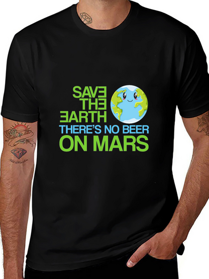 Save the Earth T-Shirt - No Beer on Mars