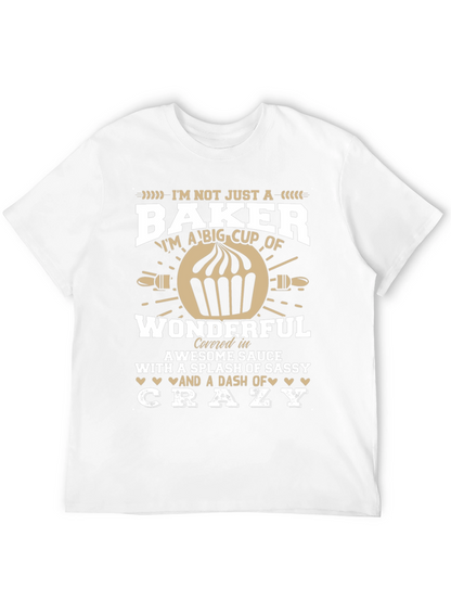 Baker T-Shirt - Im Not Just a Baker