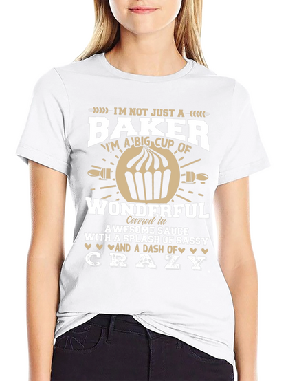 Baker T-Shirt - Im Not Just a Baker