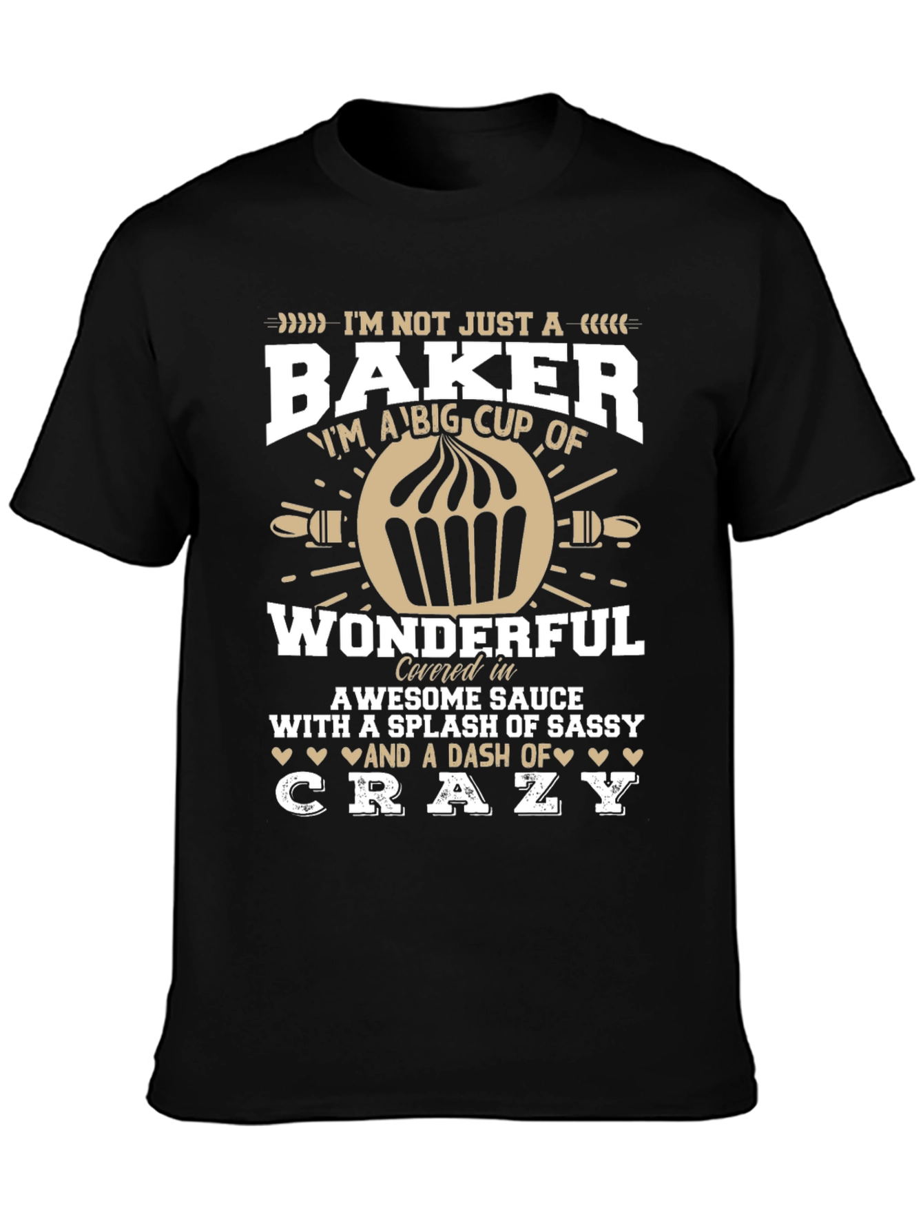 Baker T-Shirt - Im Not Just a Baker