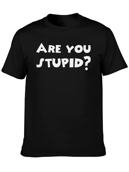 Funny Are You Stupid? Black T-Shirt