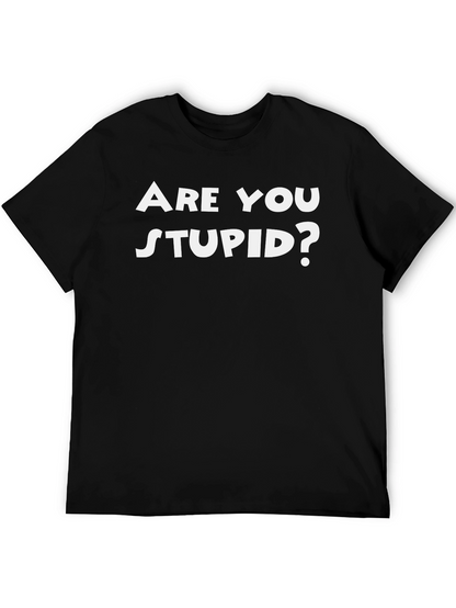 Funny Are You Stupid? Black T-Shirt
