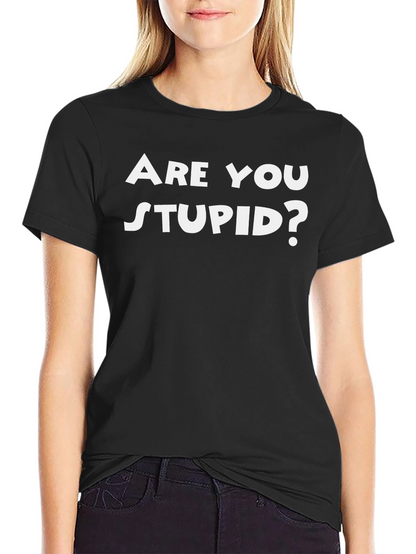 Funny Are You Stupid? Black T-Shirt