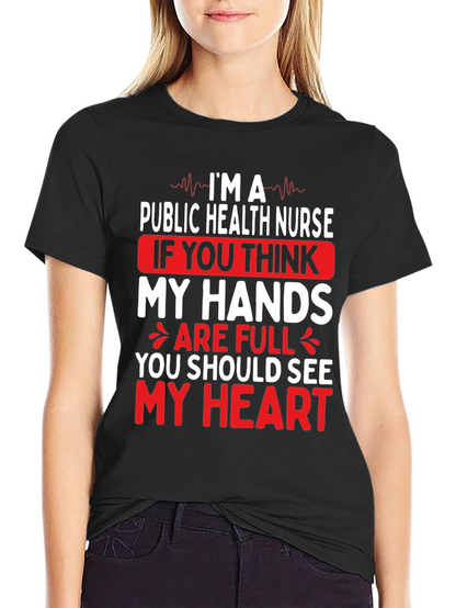 Public Health Nurse T-Shirt - My Hands My Heart
