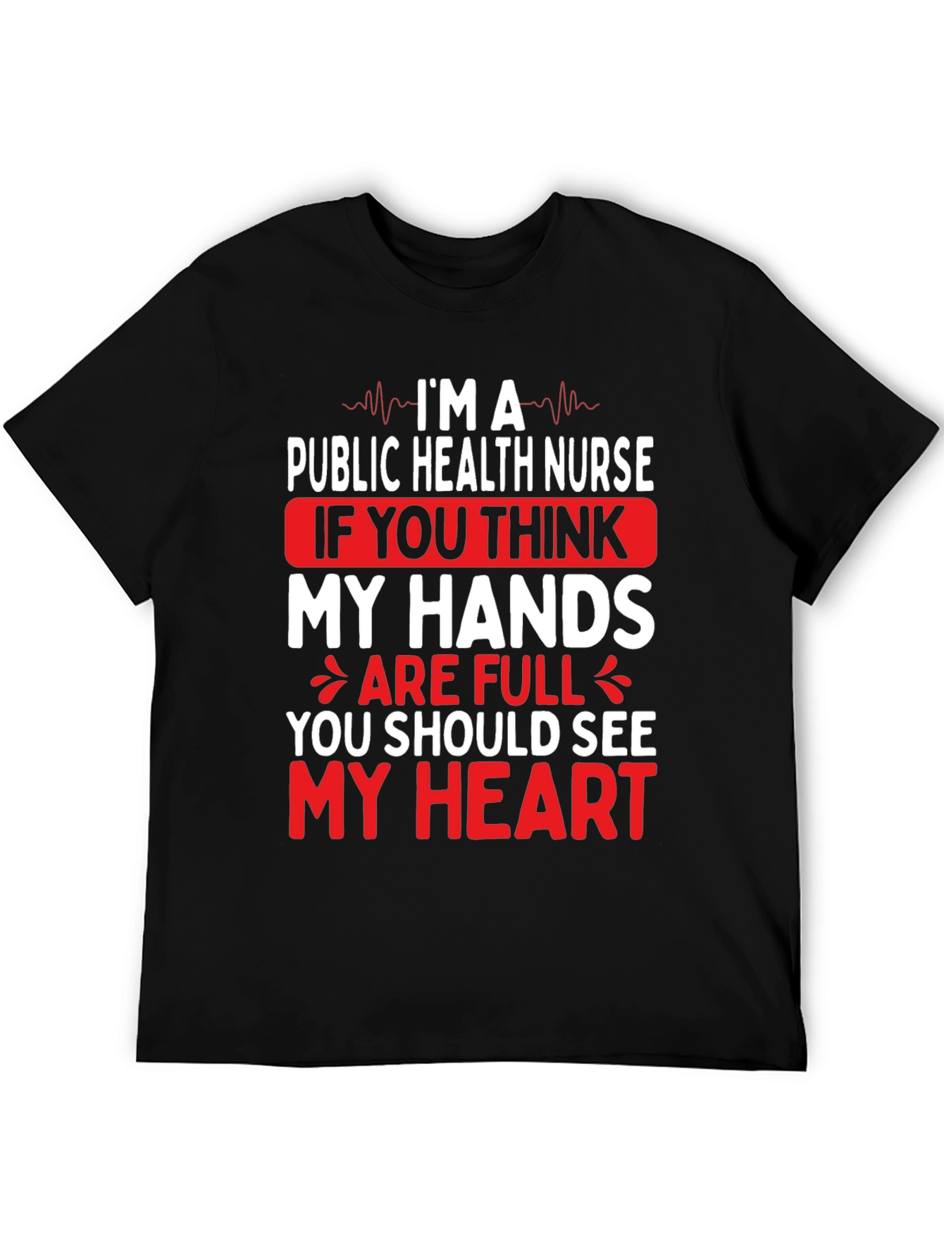 Public Health Nurse T-Shirt - My Hands My Heart