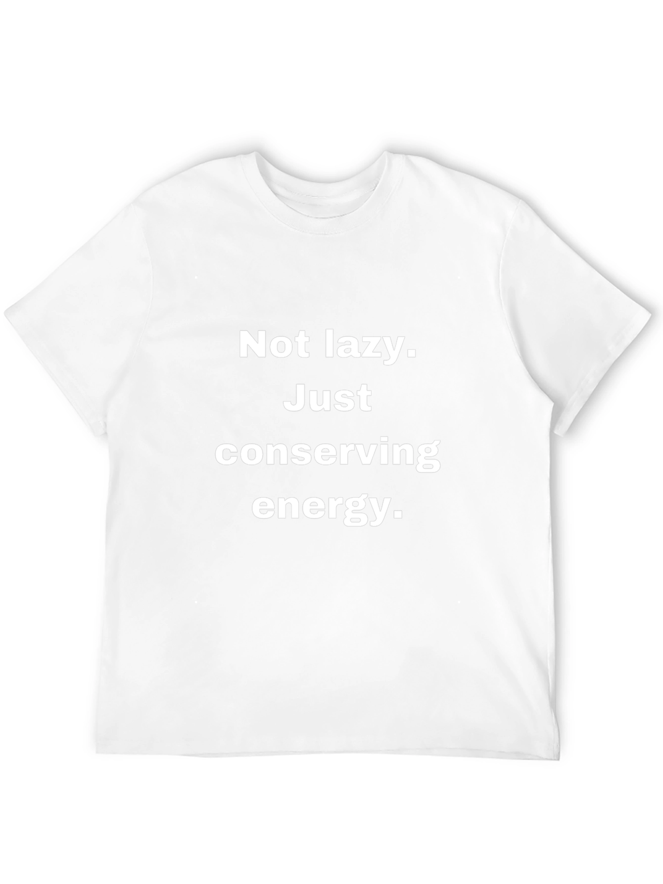 Not Lazy Just Conserving Energy Funny T-Shirt