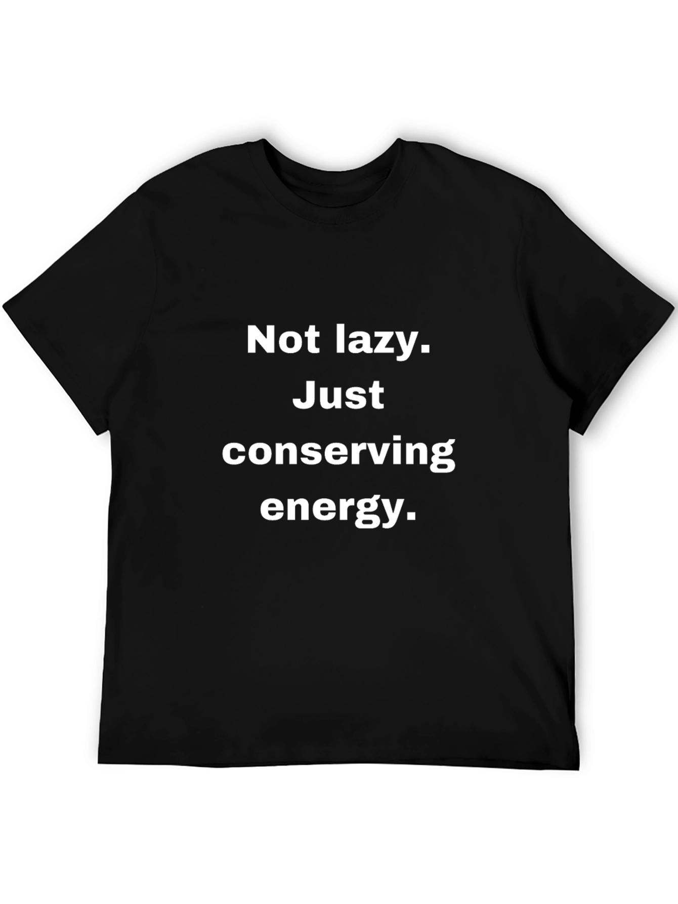 Not Lazy Just Conserving Energy Funny T-Shirt