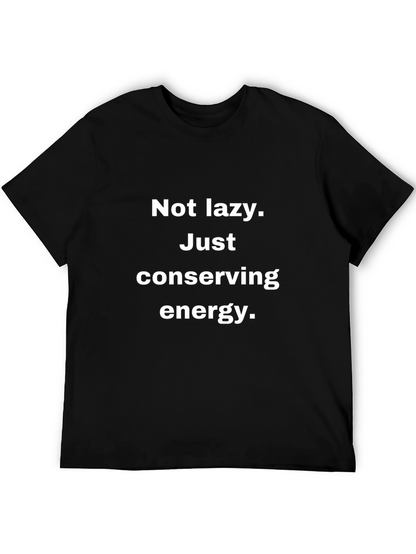 Not Lazy Just Conserving Energy Funny T-Shirt