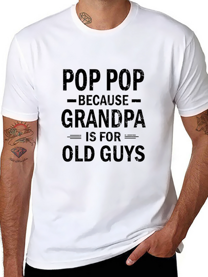 Pop Pop Because Grandpa T-Shirt - Funny Grandfather Tee