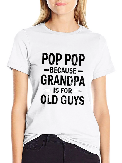 Pop Pop Because Grandpa T-Shirt - Funny Grandfather Tee