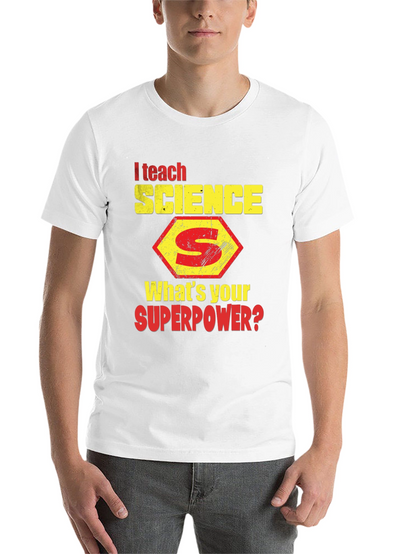 I Teach Science T-Shirt - Whats Your Superpower?