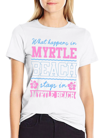 Myrtle Beach Vacation T-Shirt - What Happens Stays Here