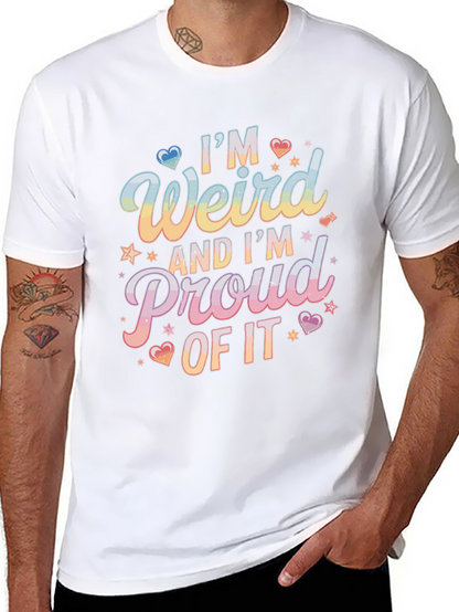 Im Weird and Proud T-Shirt - Unique Design