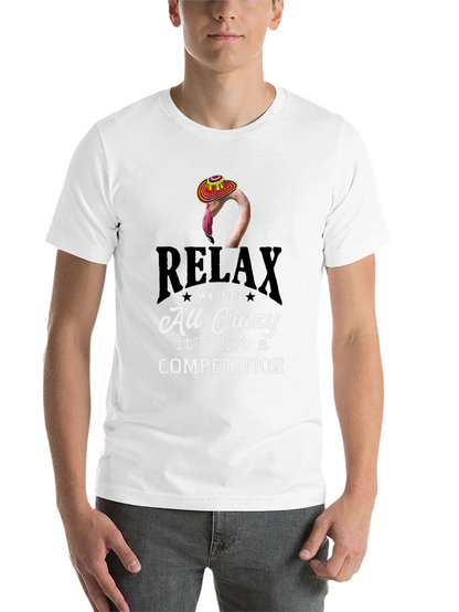 Relax Were All Crazy T-Shirt