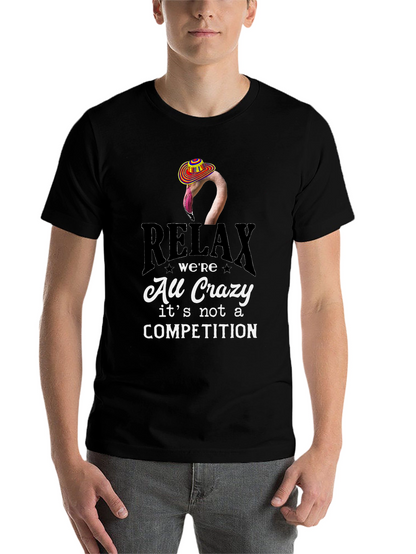 Relax Were All Crazy T-Shirt