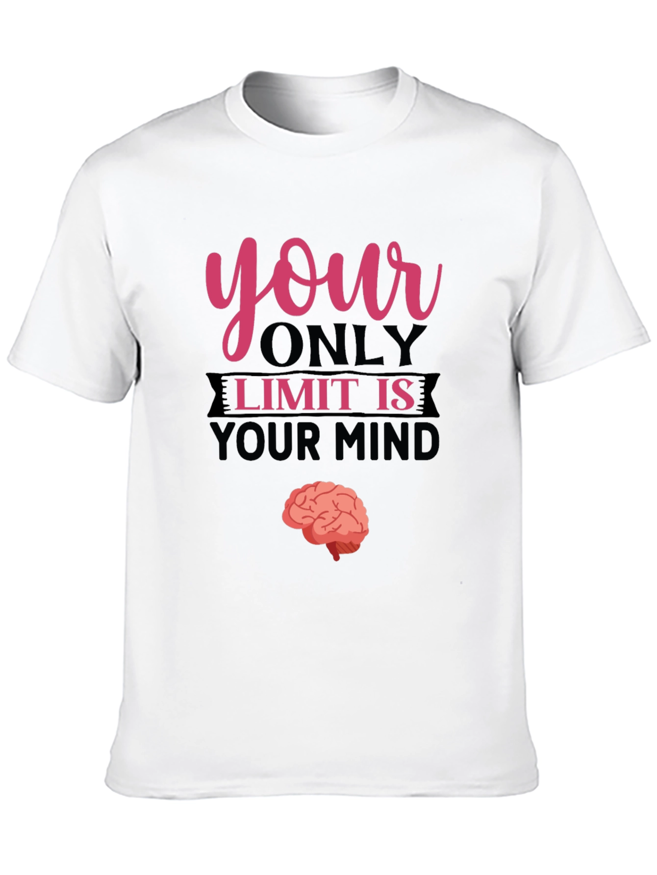 Your Only Limit Is Your Mind Brain Tee