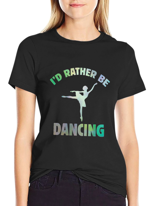 Id Rather Be Dancing Graphic Tee - Black