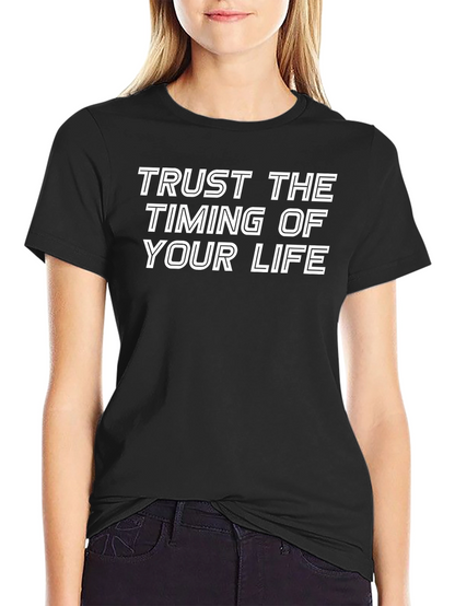 Trust The Timing Of Your Life T-Shirt