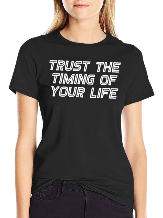 Trust The Timing Of Your Life T-Shirt