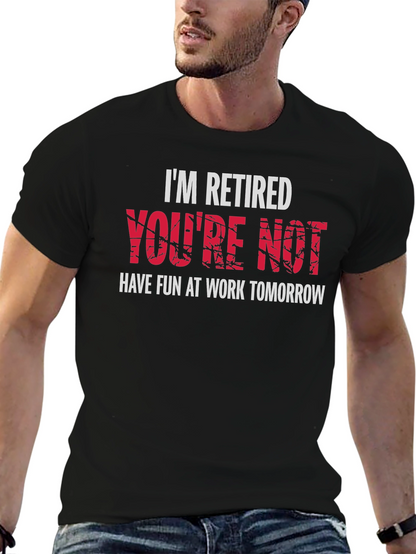 Im Retired Youre Not T-Shirt - Black Graphic Tee