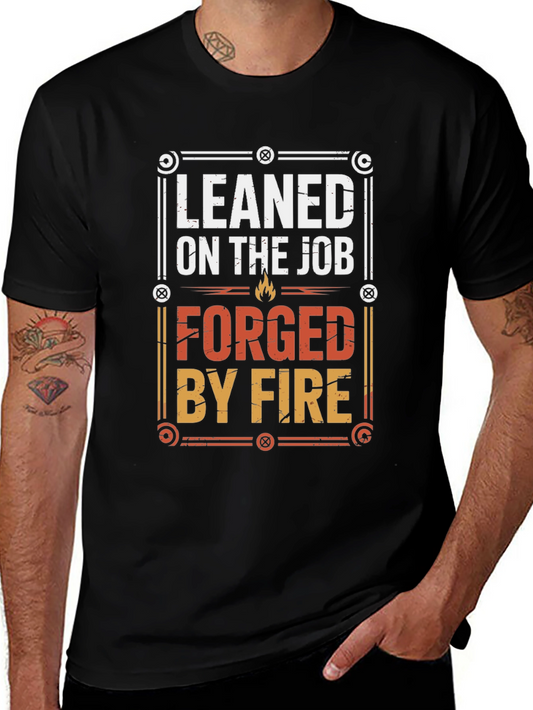 Leaned on The Job Forged By Fire Black T-Shirt