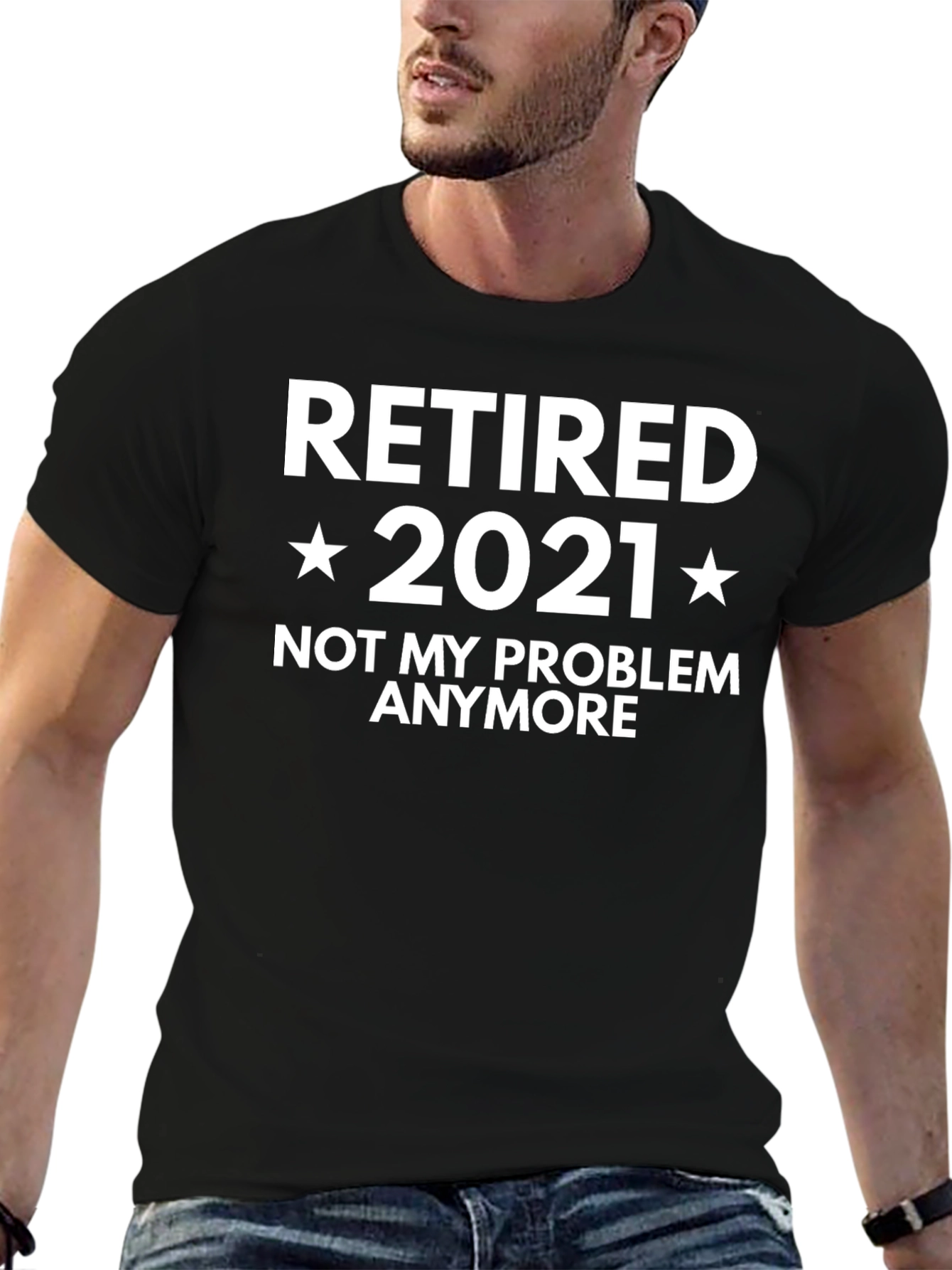 Retired 2021 T-Shirt - Not My Problem Anymore!