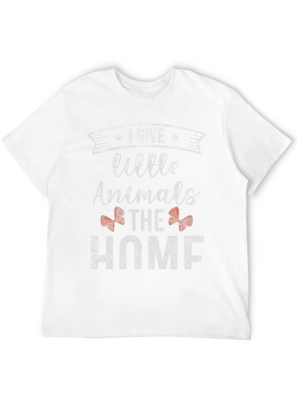 I Give Little Animals The Home T-Shirt