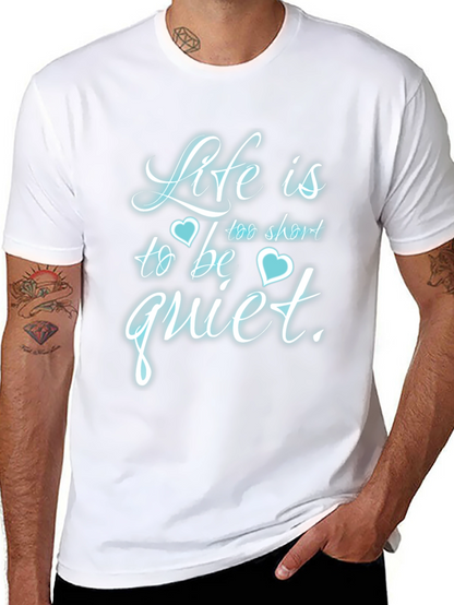Life is Too Short to Be Quiet T-Shirt