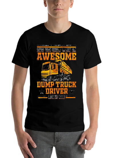 Awesome Dump Truck Driver Graphic Tee