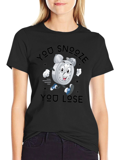 You Snooze You Lose T-Shirt