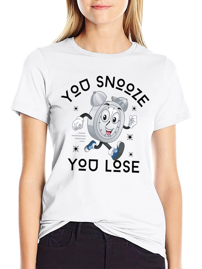 You Snooze You Lose T-Shirt