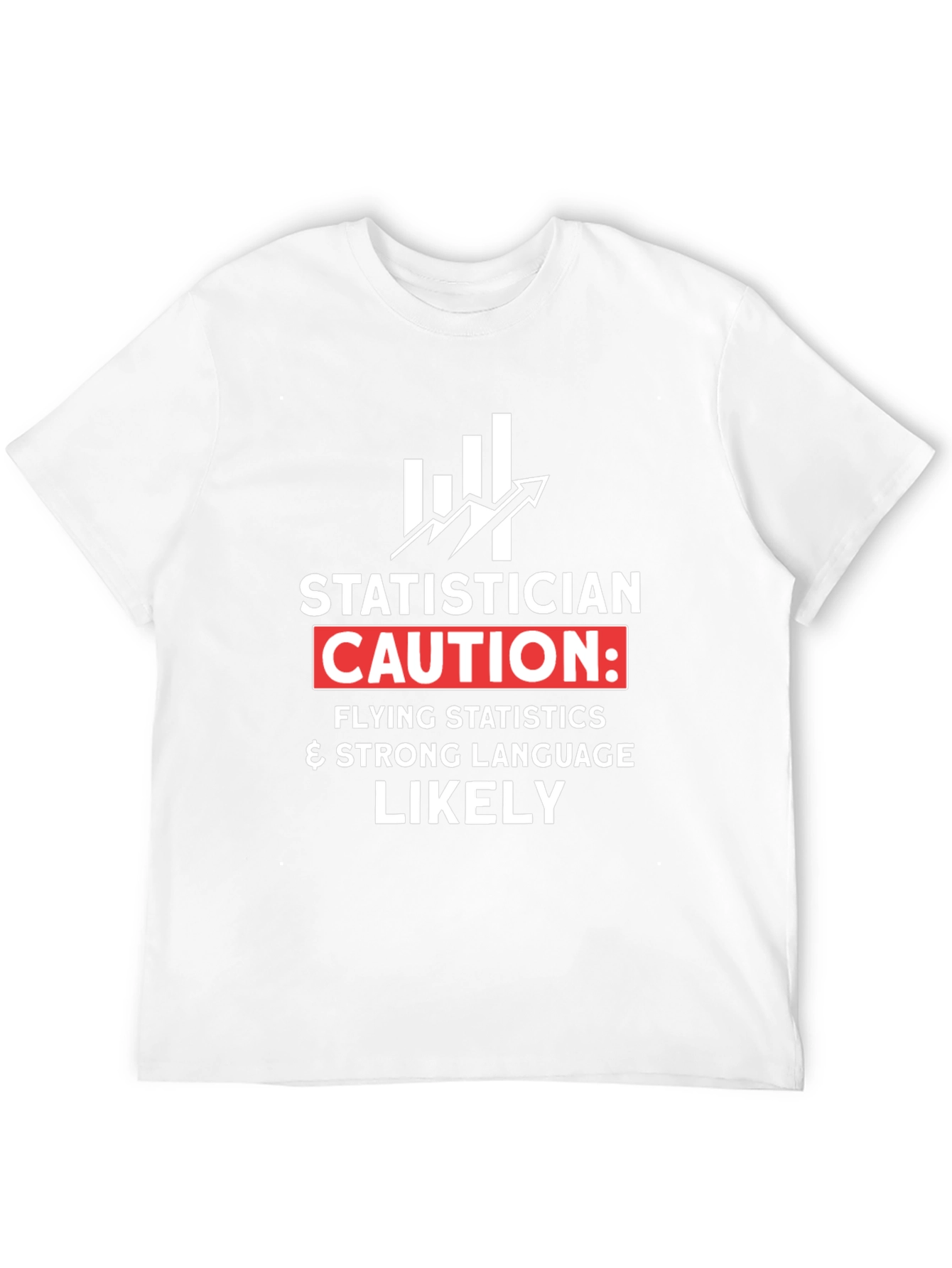 Statistician Caution T-Shirt - Funny Data Science Tee