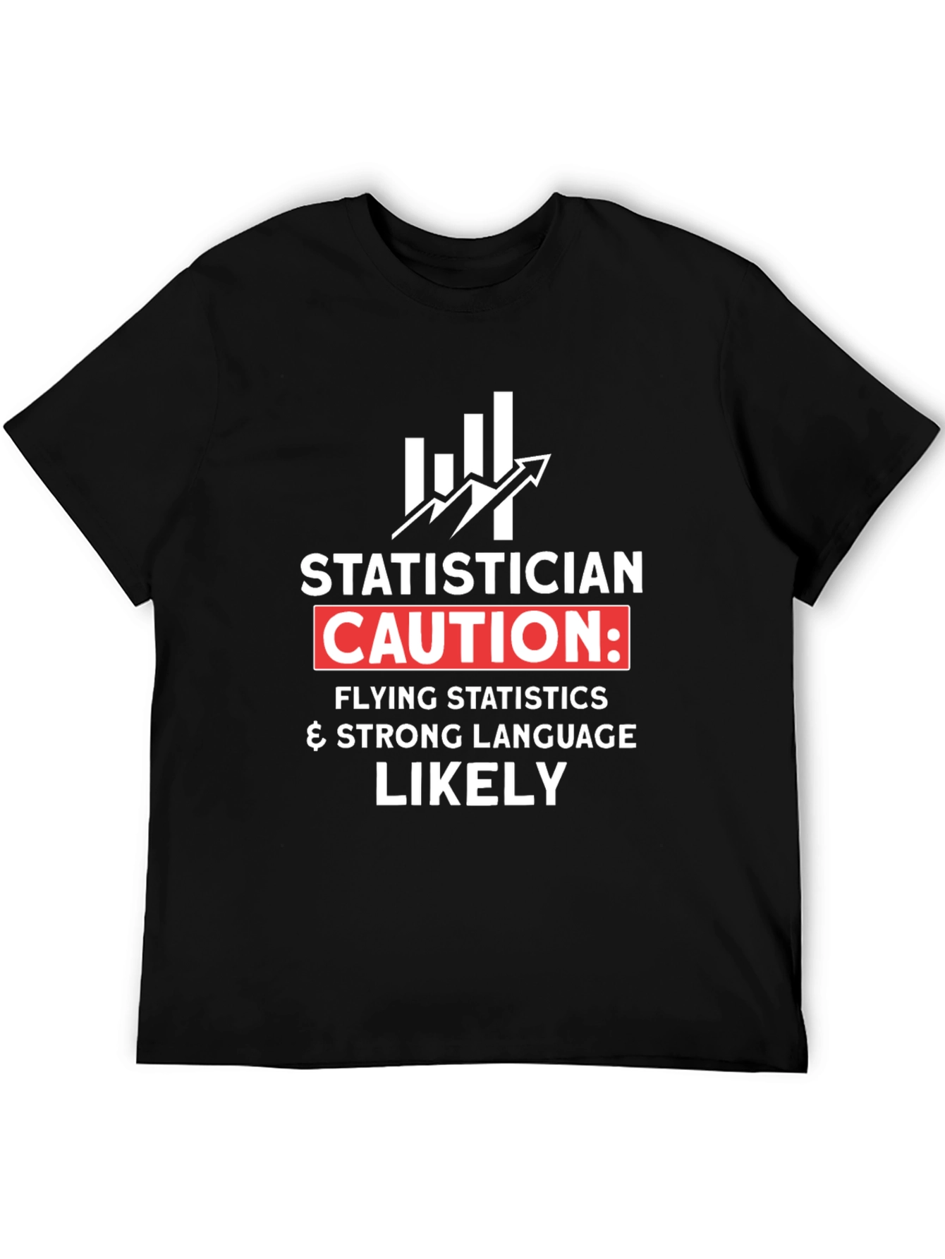 Statistician Caution T-Shirt - Funny Data Science Tee