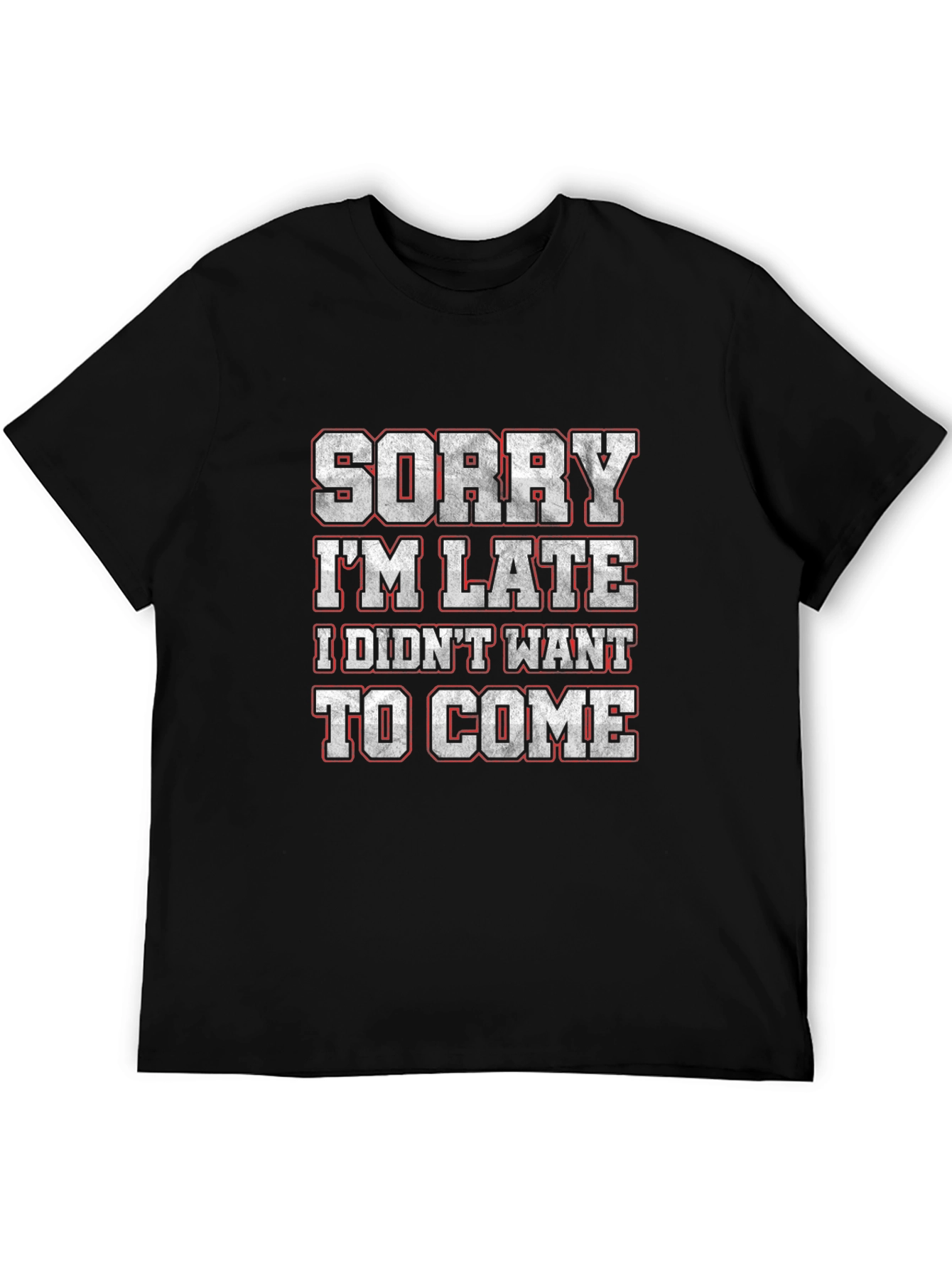 Funny Sorry Im Late Graphic T-Shirt