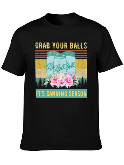 Grab Your Balls Its Canning Season Graphic T-Shirt