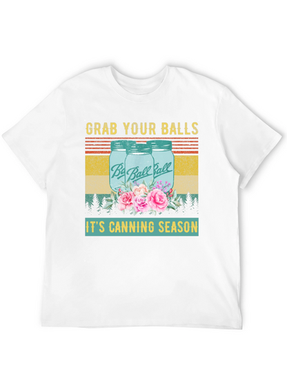 Grab Your Balls Its Canning Season Graphic T-Shirt