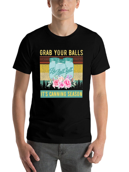 Grab Your Balls Its Canning Season Graphic T-Shirt