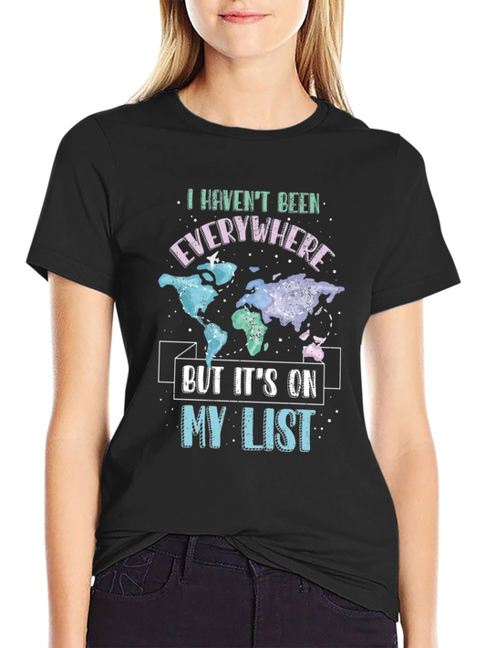 Travel T-Shirt - Havent Been Everywhere Its On My List