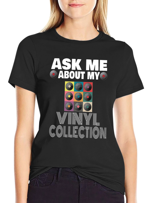Ask Me About My Vinyl Collection T-Shirt