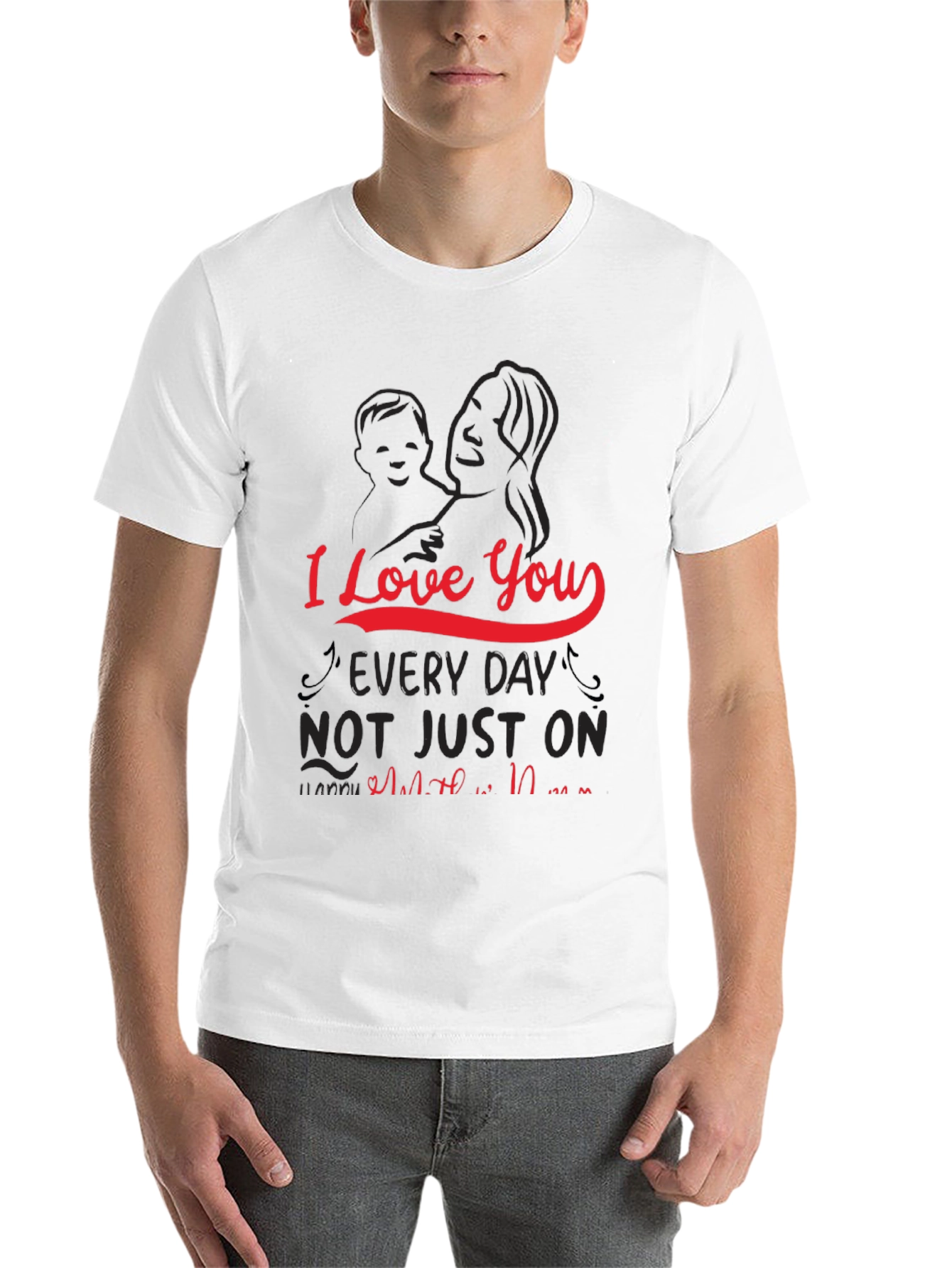 I Love You Every Day Mothers Day T-Shirt