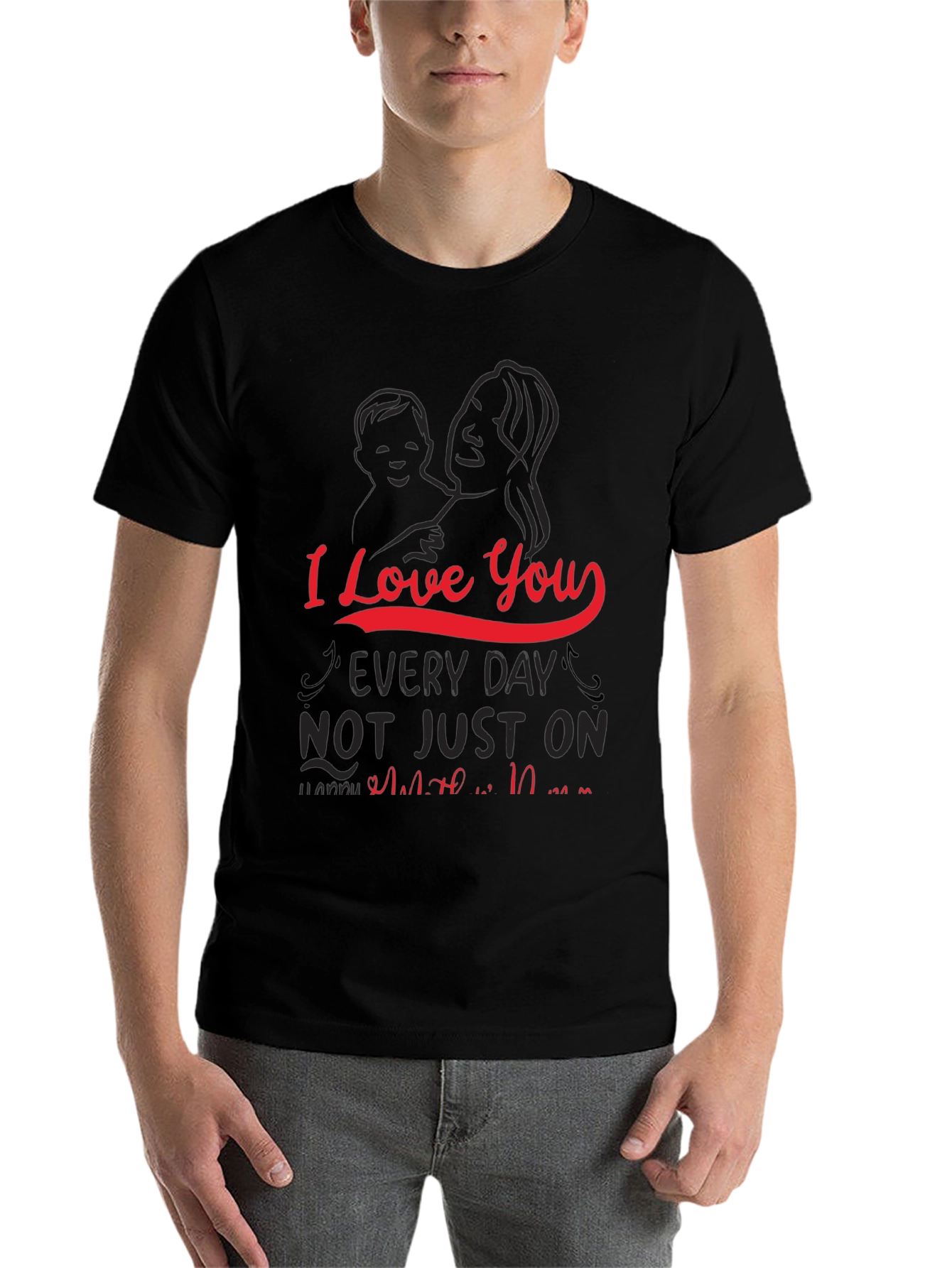 I Love You Every Day Mothers Day T-Shirt