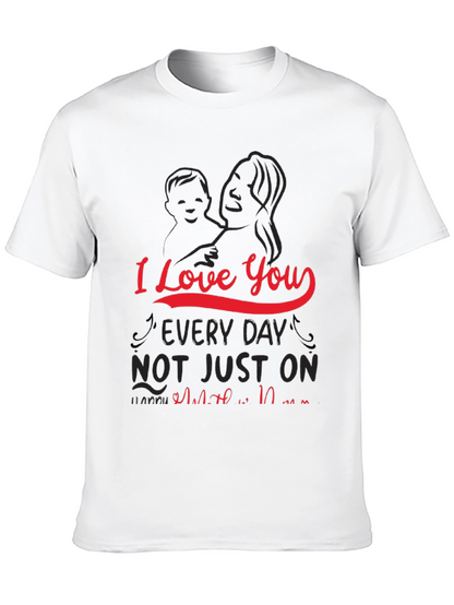 I Love You Every Day Mothers Day T-Shirt