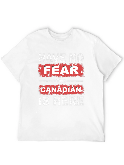 Have No Fear The Canadian is Here T-Shirt