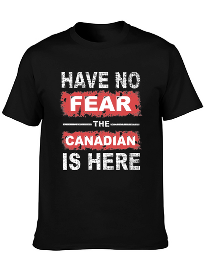 Have No Fear The Canadian is Here T-Shirt