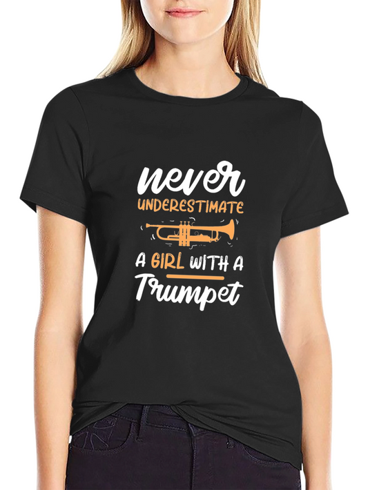 Never Underestimate a Girl with a Trumpet T-Shirt