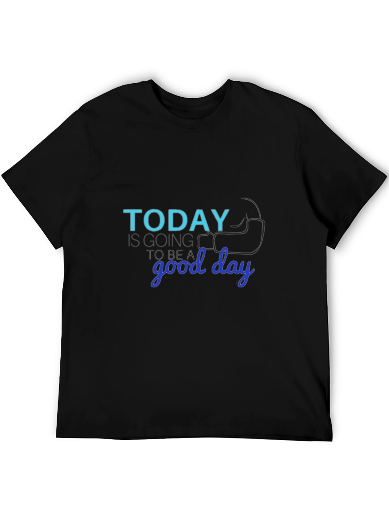 Today Is Going to Be a Good Day T-Shirt