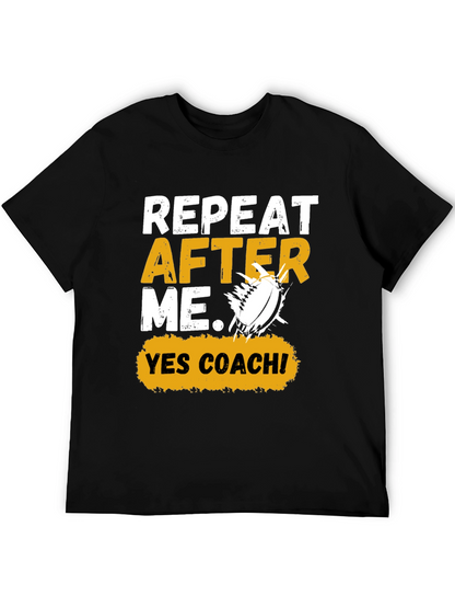 Repeat After Me Yes Coach! Football Graphic Tee