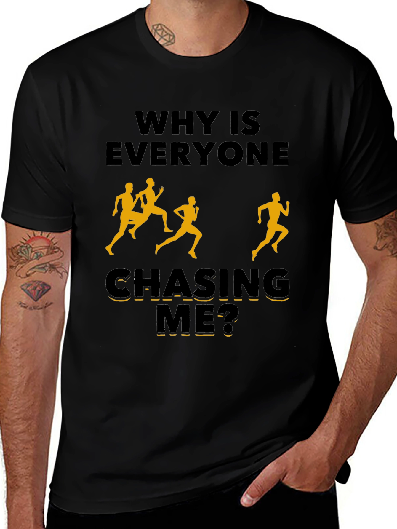 Why Is Everyone Chasing Me? Novelty T-Shirt