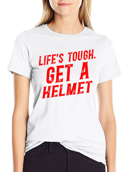 Lifes Tough Get a Helmet Graphic Tee